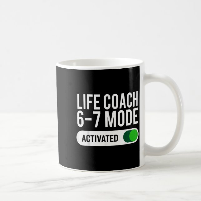 Life Coach 6-7 Mode Activated Funny Job Title Scho Coffee Mug (Right)