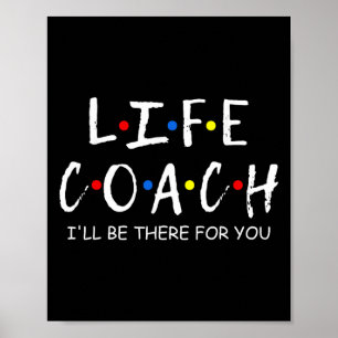 Life Coach I'll Be There For You Mentor, Health Co Poster