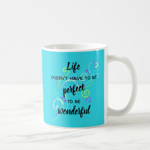 Life Doesn't Have to be Perfect Coffee Mug