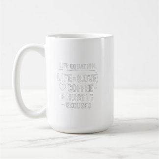  Life Equation – Love, Coffee, Hustle, No Excuses  Coffee Mug