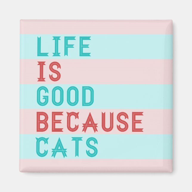 LiFE EST BON PARCE QUE CATS MAGNET (Devant)