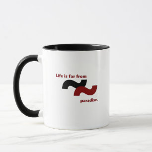 Life feels distant from paradise because of suffer mug
