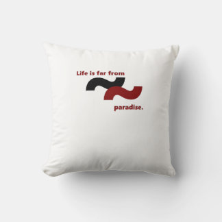 Life feels distant from paradise because of suffer throw pillow