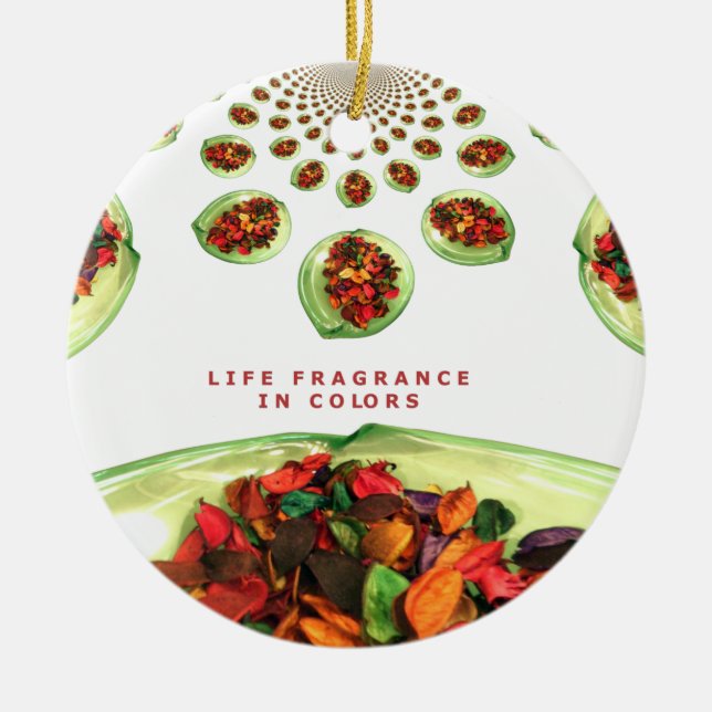 Life Fragrance in colour potpourri Ceramic Ornament (Front)