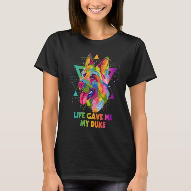 Life Gave Me My Duke German Shepherd Rescue Dog Sh T-Shirt (Front)