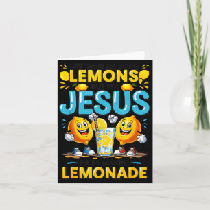 Life Gave Me Some Lemon But My Jesus He Be Makin'  Card