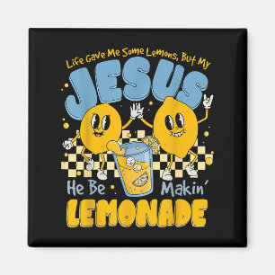 Life Gave Me Some Lemons But Jesus He Be Makin Lem Magnet