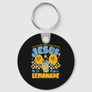 Life Gave Me Some Lemons But My Jesus He Be Makin Keychain