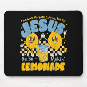 Life Gave Me Some Lemons But My Jesus He Be Makin  Mouse Pad