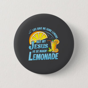 Life Gave Me Some Lemons But My Jesus He Be Making 2 Inch Round Button