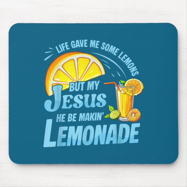 Life Gave Me Some Lemons But My Jesus He Be Making Mouse Pad (Front)