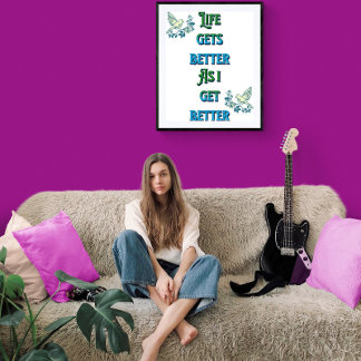 Life gets better as I get better Poster