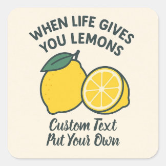 Life Gives You Lemon for Motivational  Square Sticker