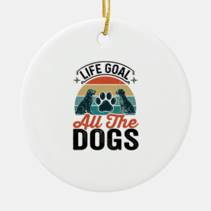 Life Goal All The Dogs Vintage Dog Lover Design_1 Ceramic Ornament