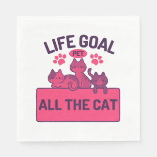 Life Goal Pet All The Cat Quotes Napkin