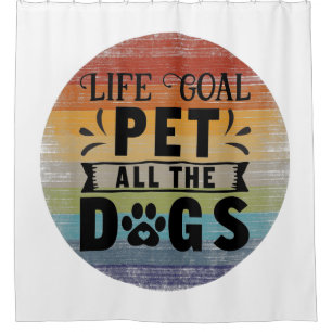 Life Goal Pet All The Dogs