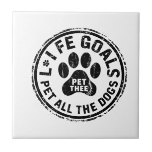Life Goal Pet All The Dogs Copy Copy Copy Copy Cop Tile