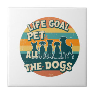 Life Goal Pet All The Dogs Copy Tile