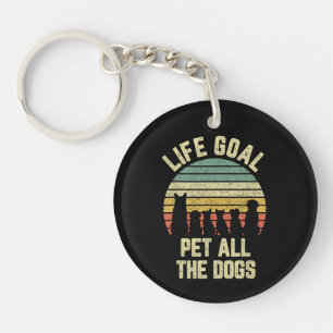 Life Goal Pet All The Dogs Funny Dog Lover Keychain