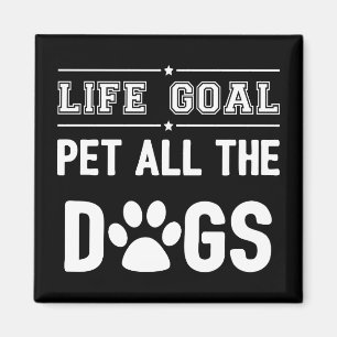 Life Goal: Pet All The Dogs II Magnet