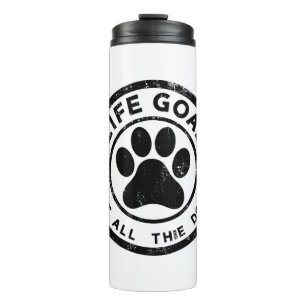 Life Goal Pet All The Dogs Thermal Tumbler
