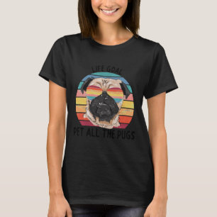 Life-Goal-Pet-All-The-Pugs-Cute-Pug-Dog-Gifts-Pull T-Shirt