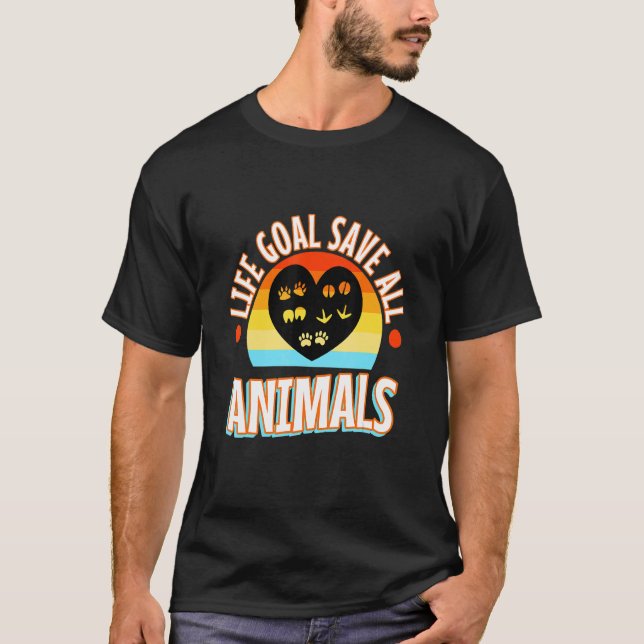 Life Goal Save All Animals T-Shirt (Front)