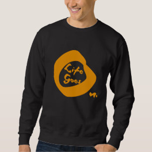 Life Goes On Nice Text Inspirational Sweatshirt