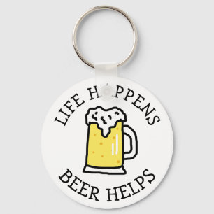 Life Happens, Beer, Funny Quote Keychain