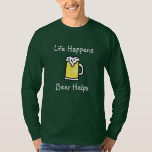 Life Happens, Beer Helps Alcohol Humour T-Shirt