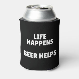 Life Happens Beer Helps Can Cooler