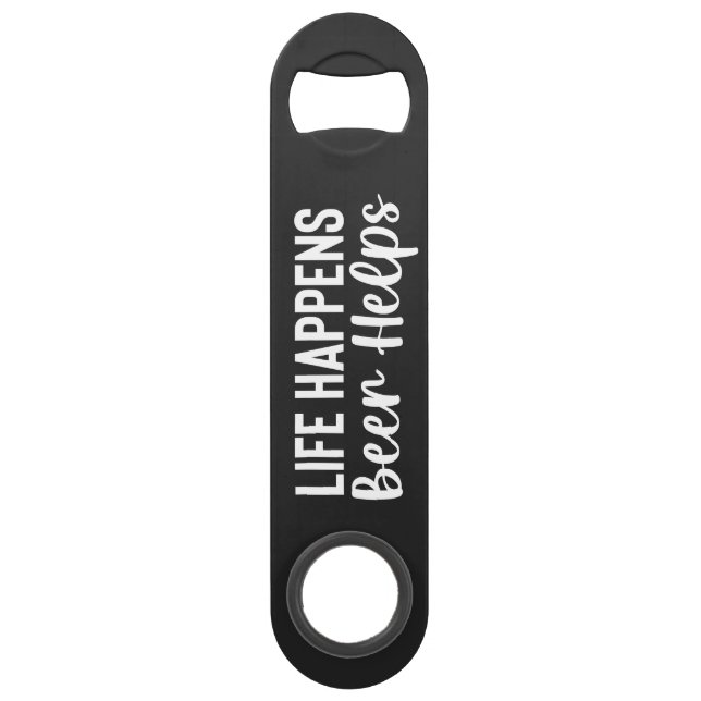 Life Happens, Beer Helps Steel Bottle Opener Bar Key (Front)