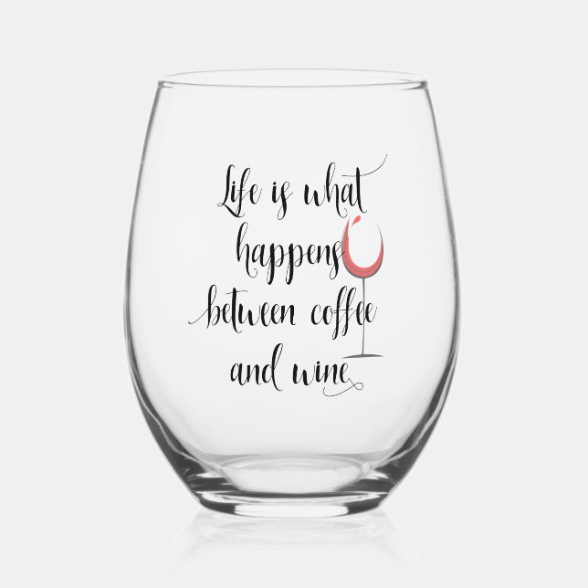Life Happens Between Coffee and Wine Stemless Wine Glass (Front)