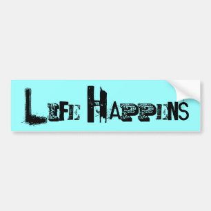 "Life Happens" Bumper Sticker