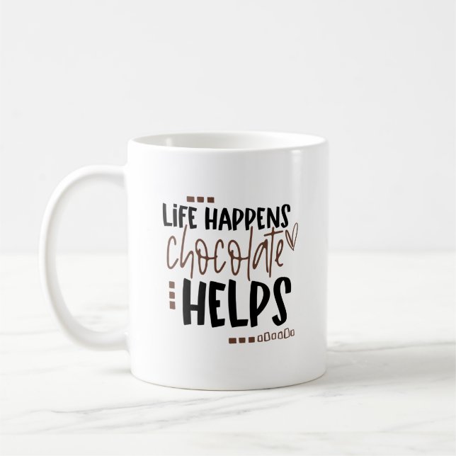 Life Happens Chocolate Helps amusing Quote   Coffee Mug (Left)