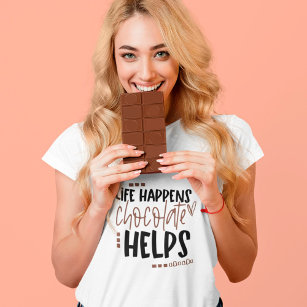 Life Happens Chocolate Helps amusing Quote T-Shirt