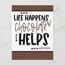 Life Happens Chocolate Helps Positive Quote