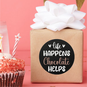 Life Happens Chocolate Helps Positivity Typography Classic Round Sticker