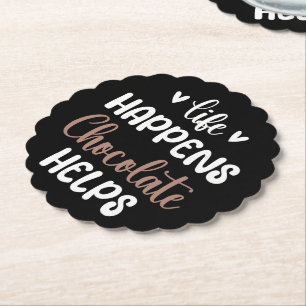 Life Happens Chocolate Helps Positivity Typography Paper Coaster