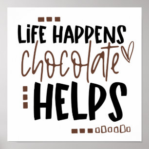 Life Happens Chocolate Helps Quote Humour Poster