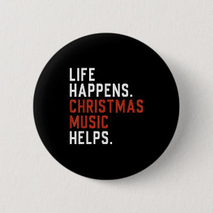 Life Happens Christmas Music Helps Christmas Teach 2 Inch Round Button