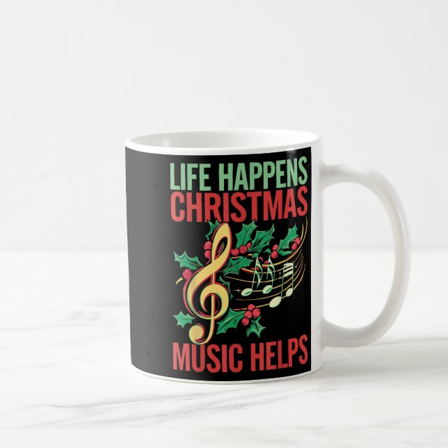 Life Happens Christmas Music Helps  Coffee Mug (Right)