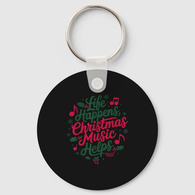 Life Happens Christmas Music Helps For Christmas M Keychain (Front)