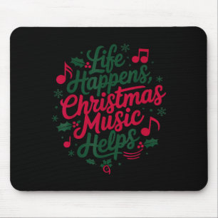 Life Happens Christmas Music Helps For Christmas M Mouse Pad