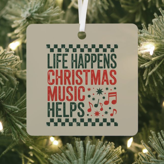 Life Happens Christmas Music Helps Funny Retro  Metal Ornament (Insitu)