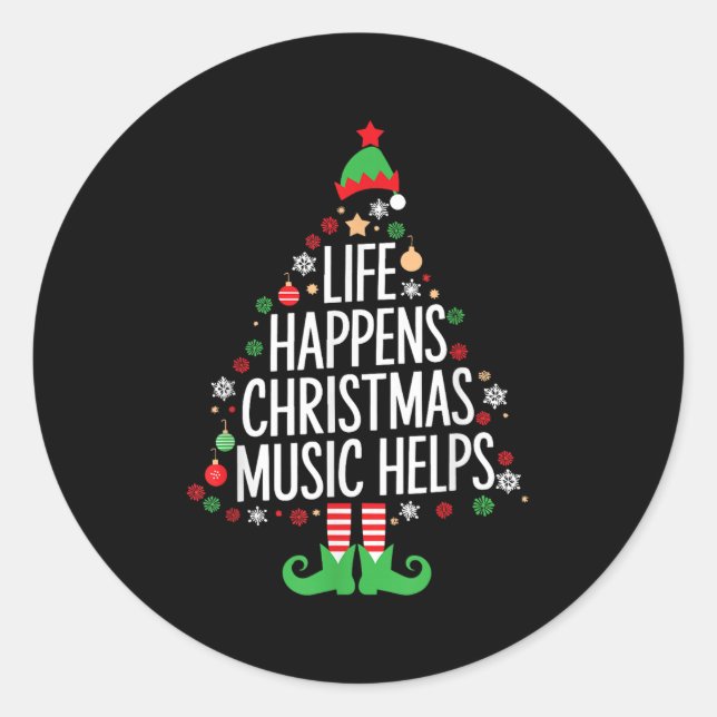 Life Happens Christmas Music Helps Matching Family Classic Round Sticker (Front)