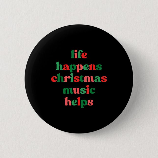 Life Happens Christmas Music Helps Retro Groovy Sa 2 Inch Round Button (Front)