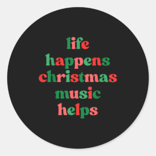 Life Happens Christmas Music Helps Retro Groovy Sa Classic Round Sticker