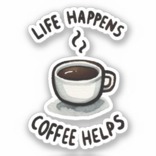 Life Happens, Coffee Helps - For Coffee Lover