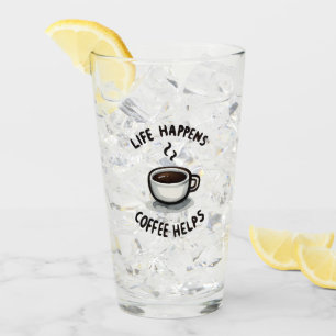 Life Happens, Coffee Helps - For Coffee Lover Glass